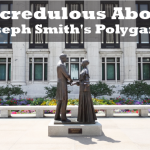 Incredulous About Joseph Smith's Polygamy